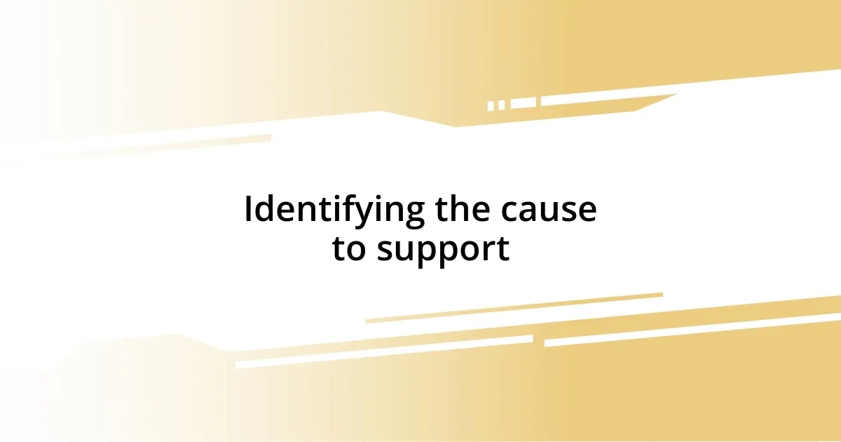 Identifying the cause to support