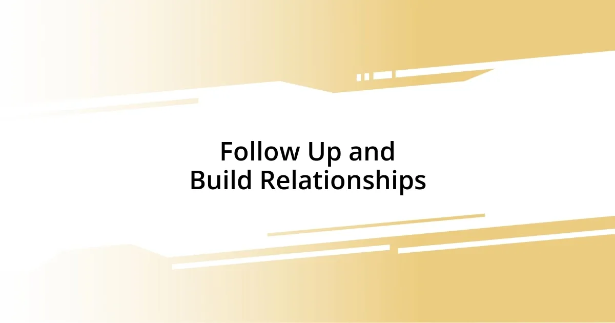 Follow Up and Build Relationships