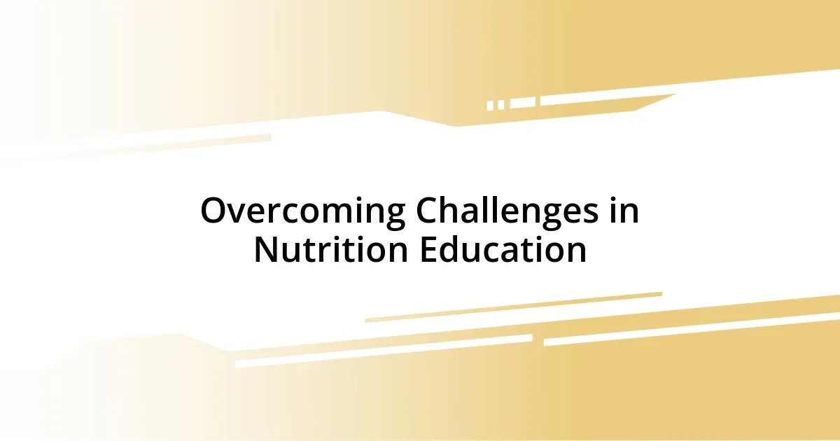 Overcoming Challenges in Nutrition Education