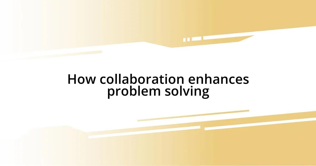 How collaboration enhances problem solving