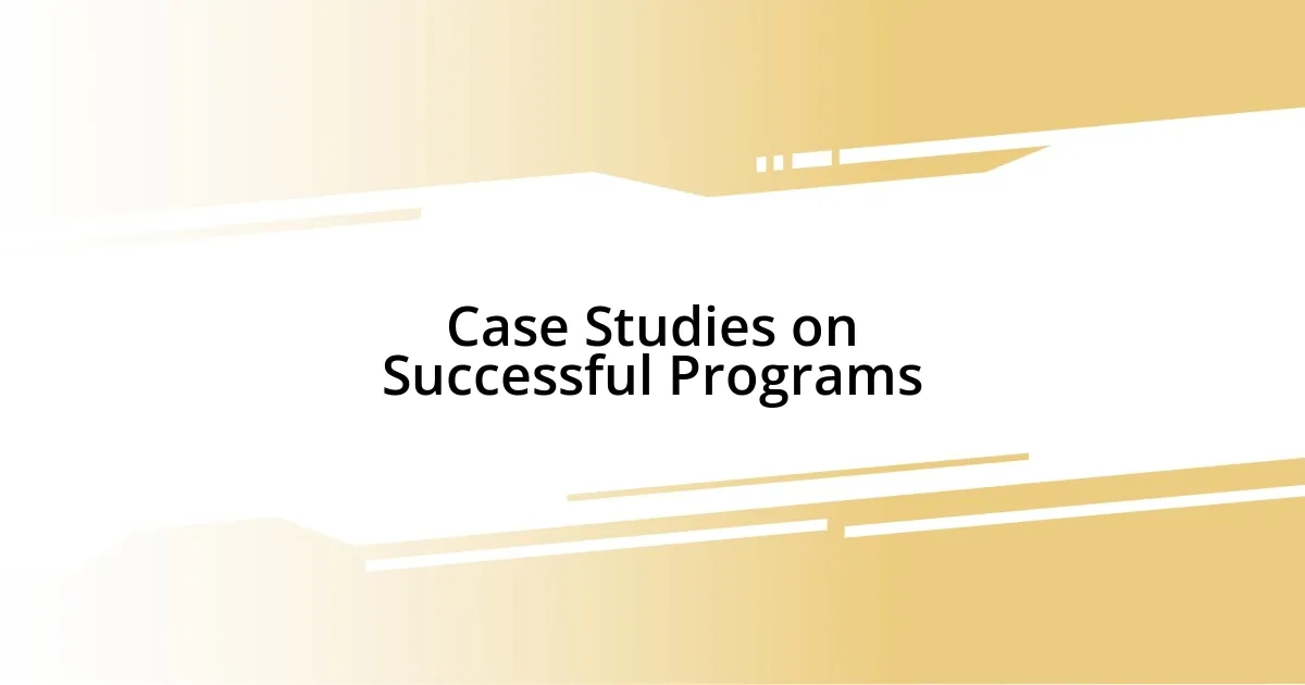 Case Studies on Successful Programs