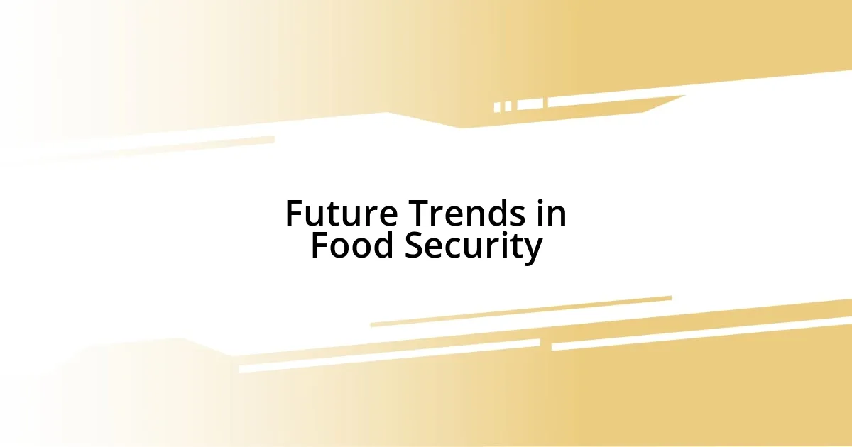 Future Trends in Food Security