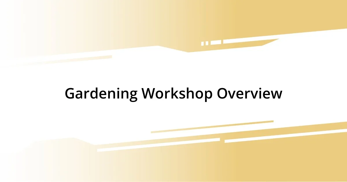 Gardening Workshop Overview