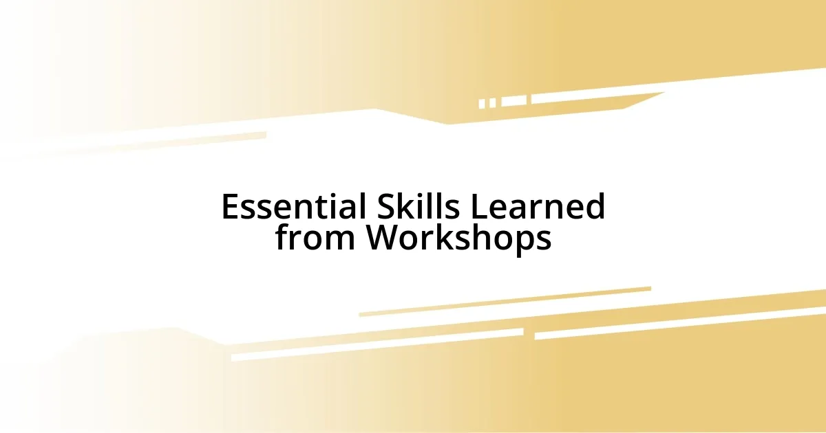 Essential Skills Learned from Workshops