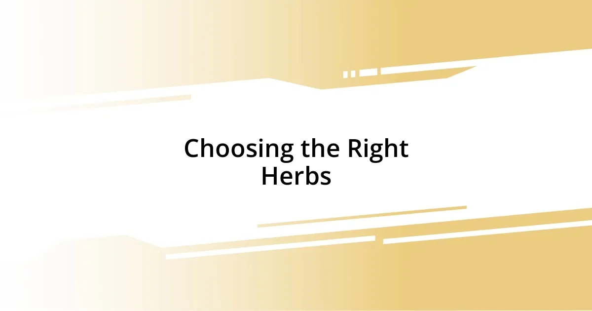 Choosing the Right Herbs