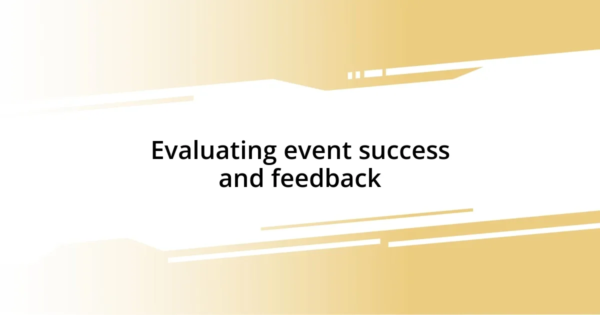 Evaluating event success and feedback