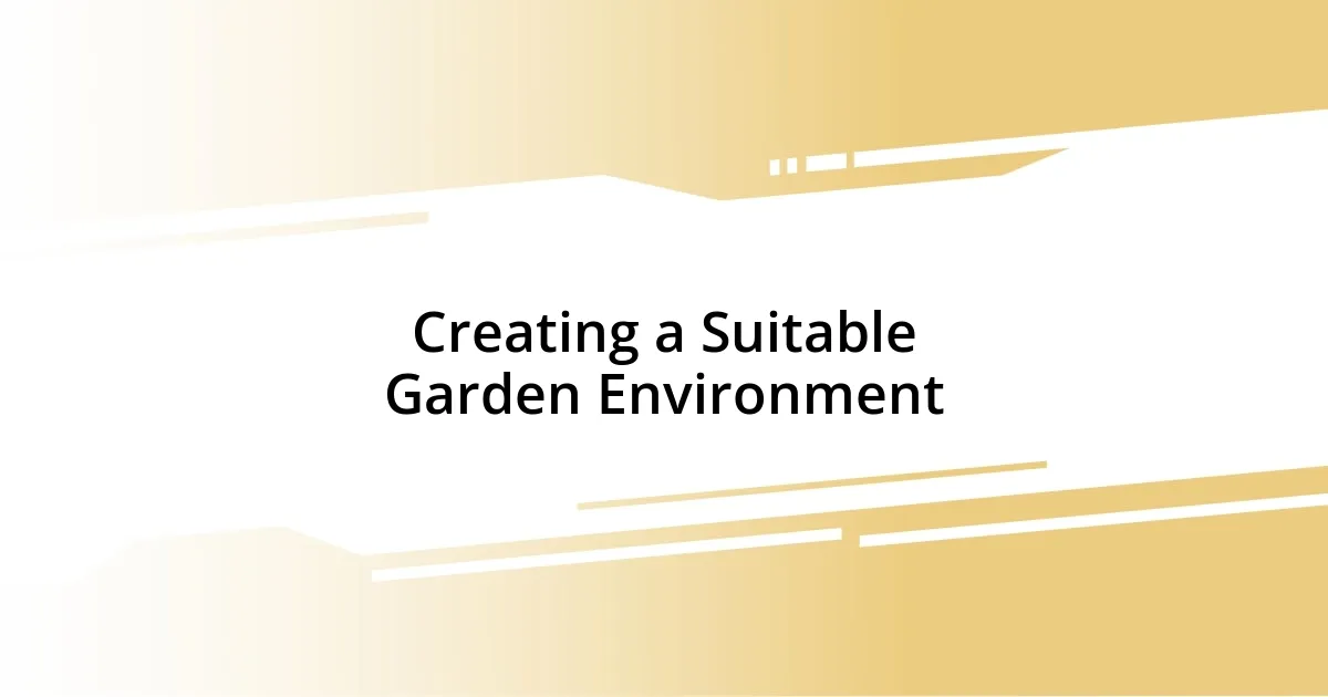 Creating a Suitable Garden Environment