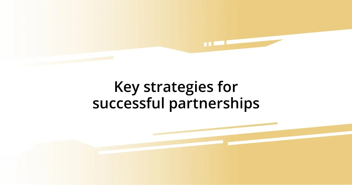 Key strategies for successful partnerships