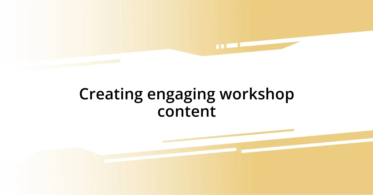 Creating engaging workshop content