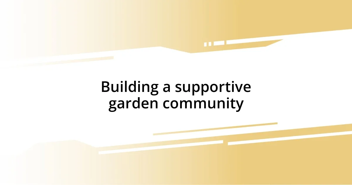 Building a supportive garden community