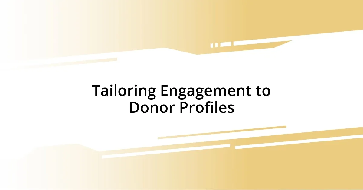 Tailoring Engagement to Donor Profiles