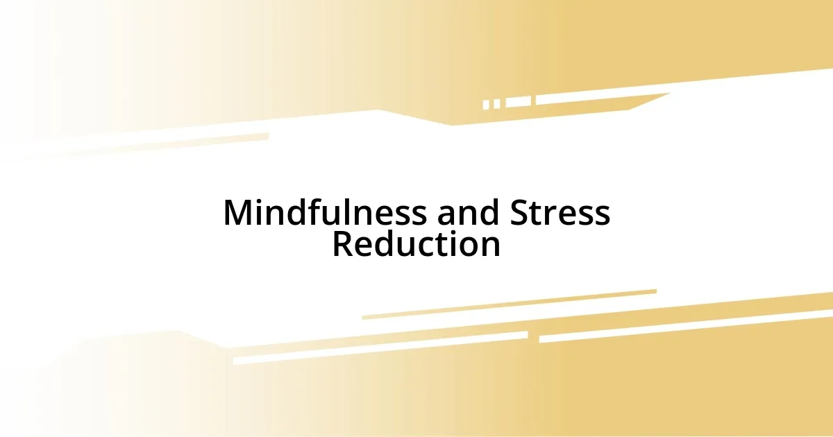 Mindfulness and Stress Reduction