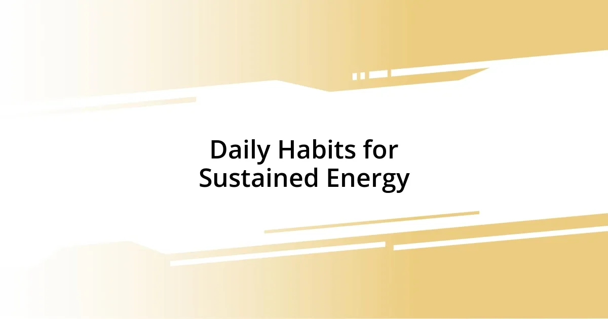 Daily Habits for Sustained Energy