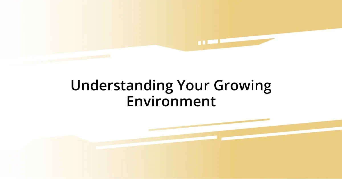 Understanding Your Growing Environment