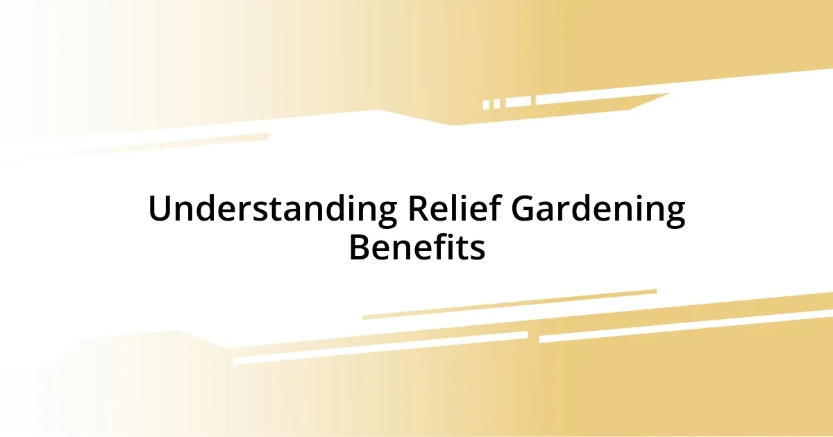 Understanding Relief Gardening Benefits