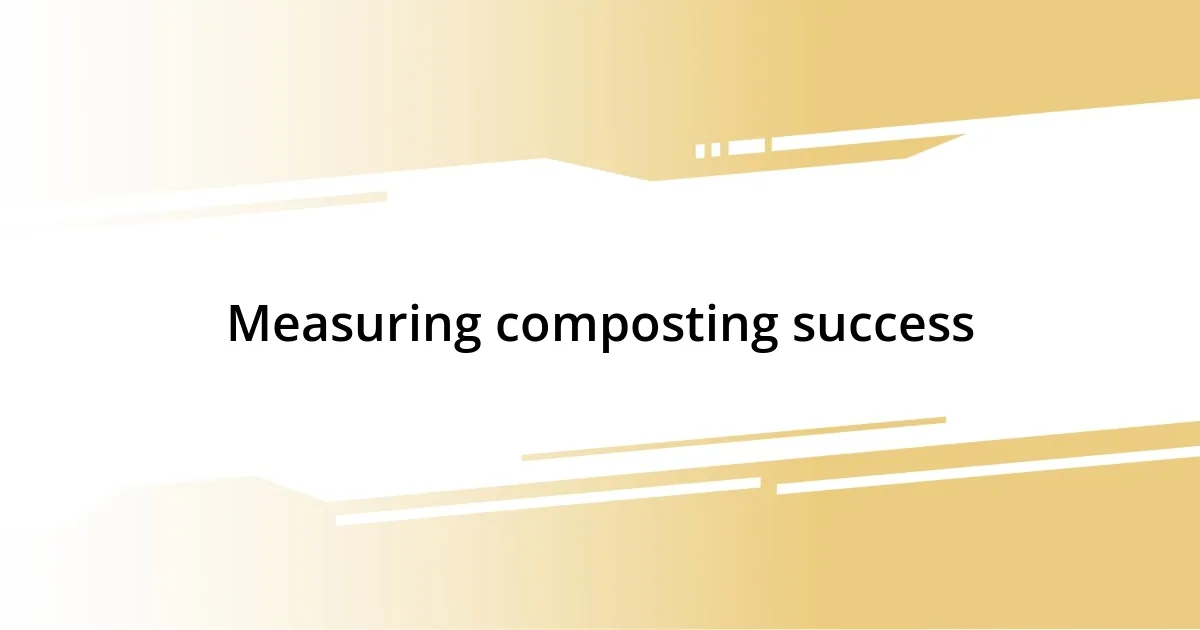 Measuring composting success