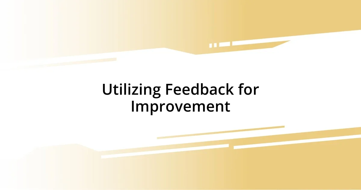 Utilizing Feedback for Improvement