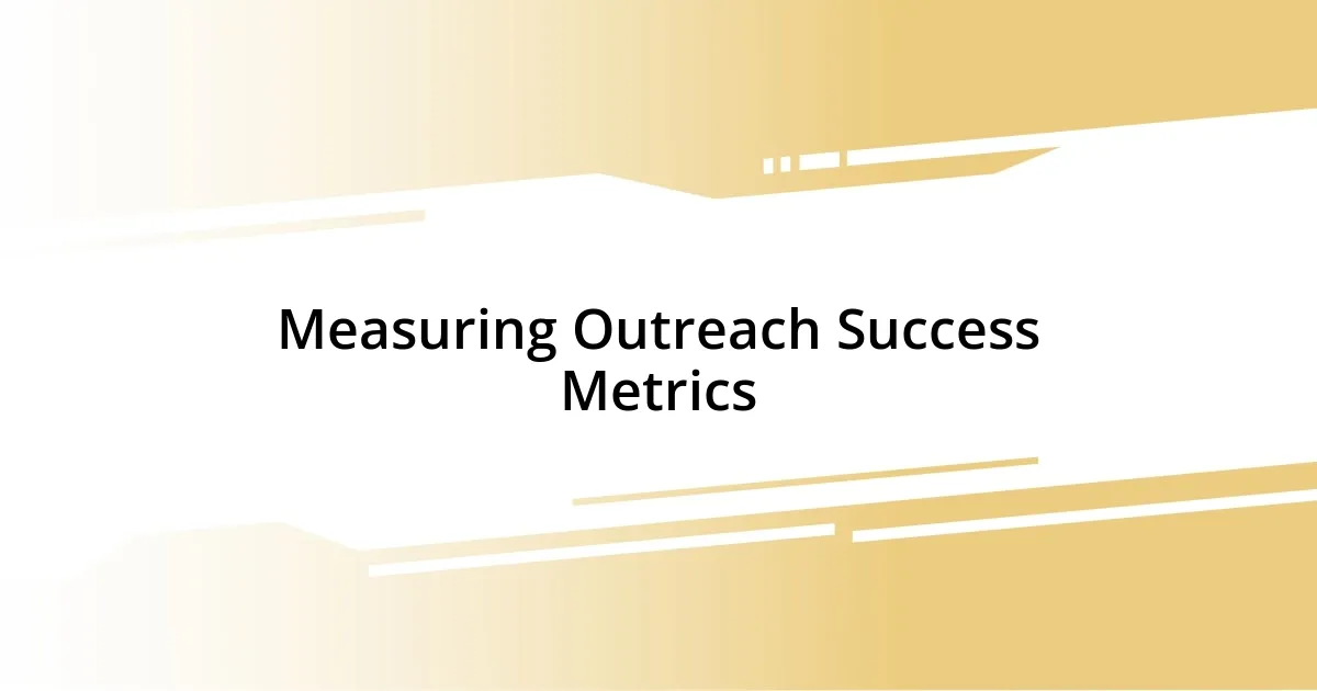 Measuring Outreach Success Metrics