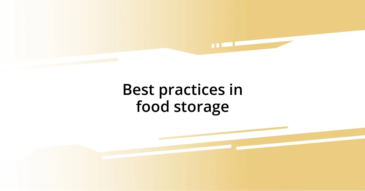 Best practices in food storage